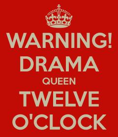 Name:  warning-drama-queen-twelve-o-clock.jpg
Views: 425
Size:  12.6 KB