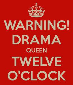 Name:  warning-drama-queen-twelve-o-clock.jpg
Views: 179
Size:  12.2 KB